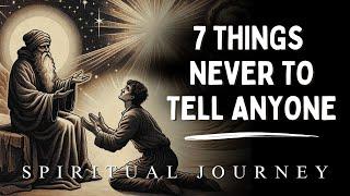 7 Things Highly Spiritual People Never Share With Anyone