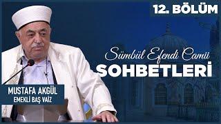 Sümbül Efendi Camii Sohbetleri 12. Bölüm - Eski Vaiz Mustafa Akgül Hoca | Berat TV