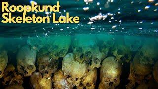The Mystery of Roopkund Skeleton Lake: Unraveling the Secrets