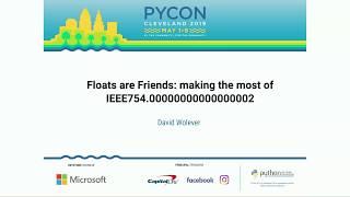 David Wolever - Floats are Friends: making the most of IEEE754.00000000000000002 - PyCon 2019