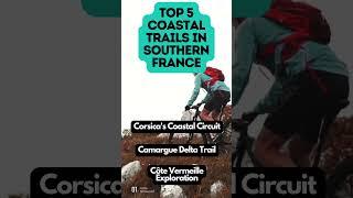 Top 5 Coastal Trails in Southern France