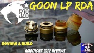 GOON LP RDA Review & Build by 528 Customs | Does It Live Up To The Hype???