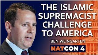 Ben Weingarten | The Islamic Supremacist Challenge to America | NatCon 4