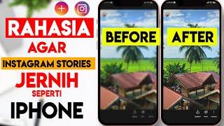 Tips Agar Video Instastory Android Jernih seperti iPhone