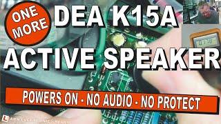 DEA K-15A Active Speaker Repair Number 3 - I have three of these to fix, here is the THIRD one