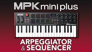 Akai Pro MPK Mini Plus | How to Use the Sequencer & Arpeggiator