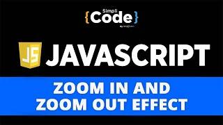 Zoom In And Zoom Out Effect In JavaScript | JavaScript Effects Tutorial WIth Examples | SimpliCode