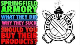 Springfield Armory...What They Did!..Why They Suck!..Should You Buy Them?