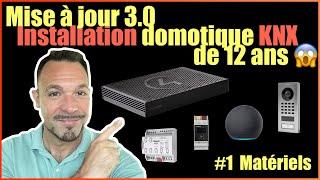 MISE A JOUR 3.0 INSTALLATION DOMOTIQUE KNX ! #1-présentation-matériels