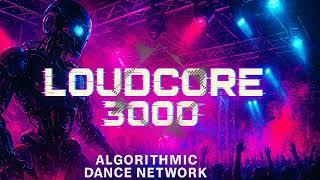  LOUDCORE 3000 – Algorithmic Dance Network