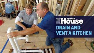 How to Drain and Vent a Kitchen | This Old House