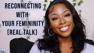 "I stopped the femininity journey..." | How to: Reconnect With Your Feminine Divine #PrettyGirlTalk