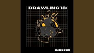 Brawling 18+