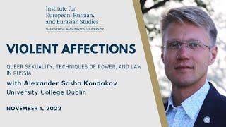 Violent Affections: Queer Sexuality, Techniques of Power, and Law in Russia