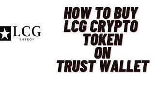 how to buy lcg crypto token on trust wallet,how to buy lcg crypto token on uniswap