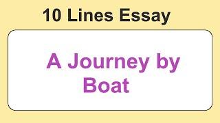 10 Lines on A Journey by Boat || Essay on A Journey by Boat in English || A Journey by Boat Essay