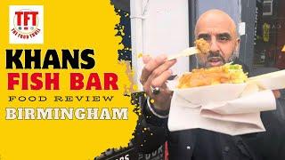 We try BIRMINGHAMS FAMOUS KHANS FISH BAR | LAMB BALTI & CHIPS | BIRMINGHAM