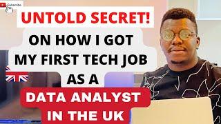 UNTOLD SECRET ON HOW I GOT MY FIRST TECH JOB AS A DATA ANALYST IN THE UK