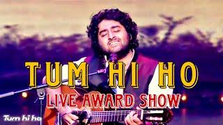 Tum Hi Ho️ Live Award Show , ARIJIT SINGH