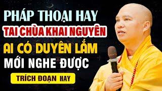 PHÁP THOẠI HAY TẠI CHÙA KHAI NGUYÊN AI CÓ DUYÊN LẮM MỚI NGHE ĐƯỢC BÀI GIẢNG NÀY  |  Thầy Đạo Thịnh