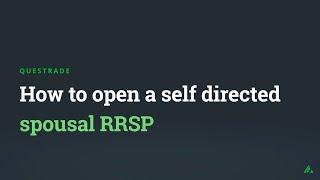 How to open a self directed spousal RRSP | Questrade Edge Web