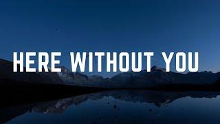 3 Doors Down - Here Without You (Lyrics)