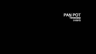 Pan Pot - Timewarp - 31/03/12