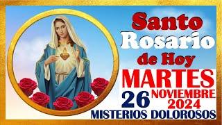 SANTO ROSARIO DE HOY MARTES 26 DE NOVIEMBRE DE 2024  Misterios DOLOROSOS  SANTO ROSARIO MEDITADO 