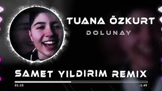 Tuana Özkurt - Dolunay ( Samet Yıldırım Remix )