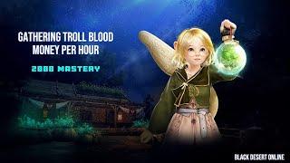 [BDO] Gathering Troll Blood - 2000 Mastery - Money Per Hour - 2024