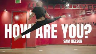 How Are You? -Dylan Brady / Choreography by Sam Nelson