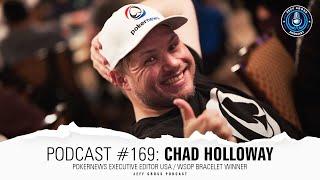 Podcast #169: Chad Holloway / PokerNews Executive Editor USA / WSOP Bracelet Winner