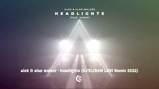 alok & alan walker - headlights (DJEliran Levi Remix  2022)