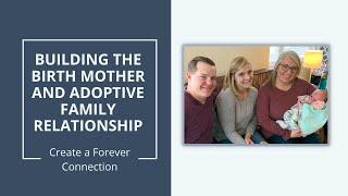 Building the Birth Mother and Adoptive Family Relationship [Create an Open Adoption Connection]