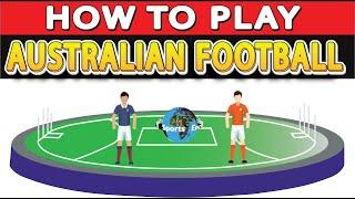 How to Play Australian Football : Australian Rules Football (Aussie Rules) : Sports Encyclopedia