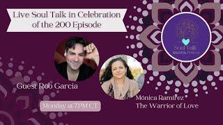 Celebrating Episode 200 in Soul Talk, hosted by Monica Ramirez, the Warrior of Love