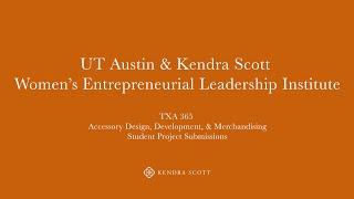 Kendra Scott Women's Entrepreneurial Leadership Institute Fall 2021 Final Student Projects