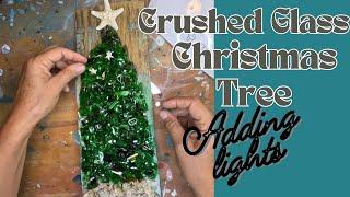 ADDING LIGHTS TO A CRUSHED GLASS CHRISTMAS TREE! It’s not pretty, but it works!