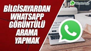 BİLGİSAYARDAN WHATSAPP GÖRÜNTÜLÜ ve SESLİ ARAMA YAPMAK