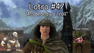 LOTRO Let's Play | Part 47 | "Ass Beat by a Troll"