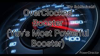 OverClocked Booster (Yuv's Most Powerful Booster) (Patched)