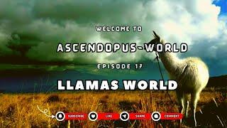 Episode 17: Creatures of Earth  I Llamas World I @Ascendopus-World