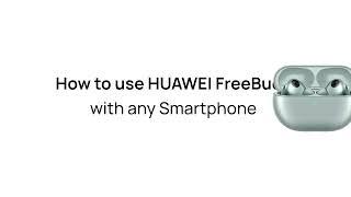 Huawei Freebuds & AI Life Setup Guide - Huawei, Samsung, Apple, and other Android devices