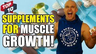 10 BEST Supplements For Building MUSCLE!