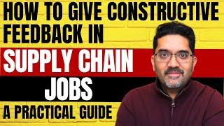 How to Give Constructive Feedback in Supply Chain Jobs - A Practical Guide with a Real Life Example