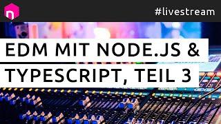 Elektronische Musik (EDM) mit Node.js und TypeScript, Teil 3 // deutsch