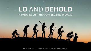 5/6 Lo & Behold: Reveries of the Connected World (Werner Herzog)