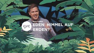 [CH] Eden: Himmel auf Erden? | Dani Weber