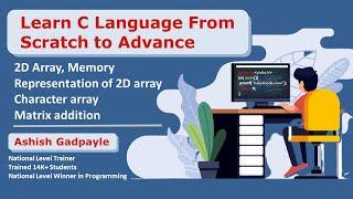 #26 Two dimensional array | memory representation of 2D array | character array | matrix addition