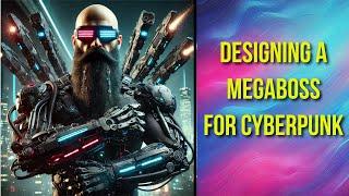 How To Create A Megaboss Encounter For Cyberpunk